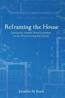 Riformulare la casa: Ecclesiologia globale femminista costruttiva per la Chiesa Evangelica Occidentale - Reframing the House: Constructive Feminist Global Ecclesiology for the Western Evangelical Church
