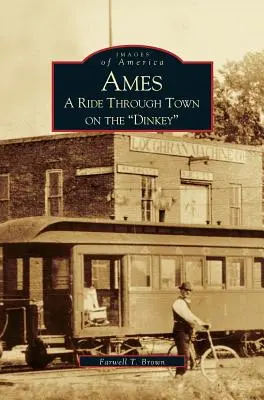 Ames: Un giro in città sul Dinkey - Ames: A Ride Through the Town on the Dinkey