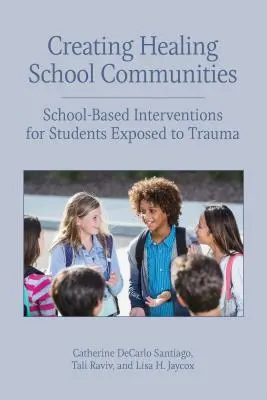 Creare comunità scolastiche di guarigione: Interventi a scuola per gli studenti esposti al trauma - Creating Healing School Communities: School-Based Interventions for Students Exposed to Trauma
