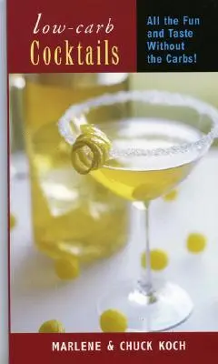 Cocktail a basso contenuto di carboidrati: Tutto il divertimento e il gusto senza i carboidrati - Low-Carb Cocktails: All the Fun and Taste Without the Carbs