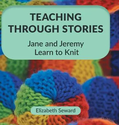 Insegnare attraverso le storie: Jane e Jeremy imparano a lavorare a maglia - Teaching Through Stories: Jane and Jeremy Learn to Knit