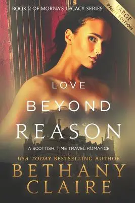 L'amore oltre la ragione (edizione a stampa grande): Una storia d'amore scozzese e di viaggio nel tempo - Love Beyond Reason (Large Print Edition): A Scottish, Time Travel Romance