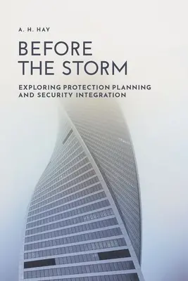 Prima della tempesta: Esplorare la pianificazione della protezione e l'integrazione della sicurezza - Before the Storm: Exploring Protection Planning and Security Integration