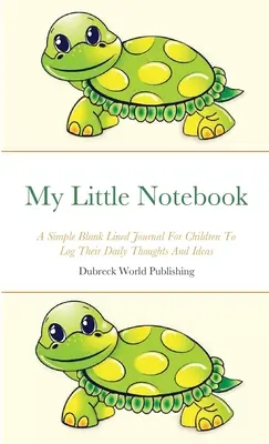 Il mio piccolo taccuino: Un semplice diario foderato in bianco per i bambini per annotare i loro pensieri e le loro idee quotidiane - My Little Notebook: A Simple Blank Lined Journal For Children To Log Their Daily Thoughts And Ideas