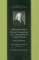Philosophiae Moralis Institutio Compendiaria, con una breve introduzione alla filosofia morale - Philosophiae Moralis Institutio Compendiaria, with a Short Introduction to Moral Philosophy