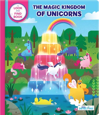 Piccoli detective: Il magico regno degli unicorni: Un libro da cercare e trovare - Little Detectives: The Magic Kingdom of Unicorns: A Look-And-Find Book