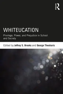 Whiteucation: Privilegio, potere e pregiudizio nella scuola e nella società - Whiteucation: Privilege, Power, and Prejudice in School and Society