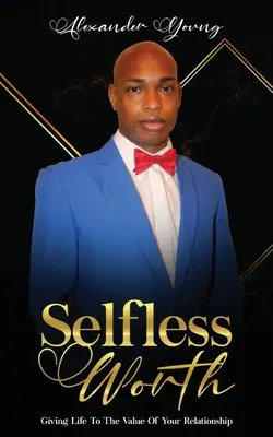 Il valore disinteressato: Dare vita al valore della vostra relazione - Selfless Worth: Giving life to the value of your relationship