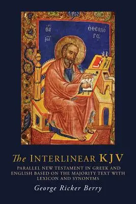 La KJV interlineare: Nuovo Testamento parallelo in greco e inglese basato sul testo maggioritario con lessico e sinonimi - The Interlinear KJV: Parallel New Testament in Greek and English Based On the Majority Text with Lexicon and Synonyms
