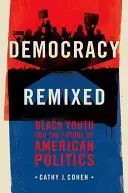 Democracy Remixed: La gioventù nera e il futuro della politica americana - Democracy Remixed: Black Youth and the Future of American Politics