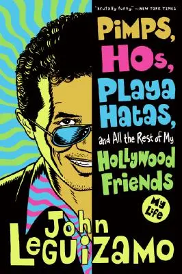 Pimps, Hos, Playa Hatas, and All the Rest of My Hollywood Friends: La mia vita - Pimps, Hos, Playa Hatas, and All the Rest of My Hollywood Friends: My Life