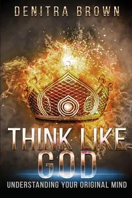 Pensa come Dio: Comprendere la propria mente originale - Think Like God: Understanding Your Original Mind