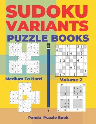 Libri di puzzle sulle varianti del Sudoku da medio a difficile - Volume 2: Libri di puzzle sulle varianti del Sudoku - Giochi cerebrali per adulti - Sudoku Variants Puzzle Books Medium to Hard - Volume 2: Sudoku Variations Puzzle Books - Brain Games For Adults