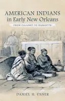 Gli Indiani d'America nella prima New Orleans: Da Calumet a Raquette - American Indians in Early New Orleans: From Calumet to Raquette