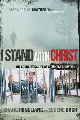 Io sto con Cristo: La vita coraggiosa di un cristiano cinese - I Stand with Christ: The Courageous Life of a Chinese Christian