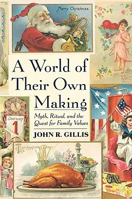Un mondo fatto da loro: Mito, rituale e ricerca dei valori familiari - World of Their Own Making: Myth, Ritual, and the Quest for Family Values