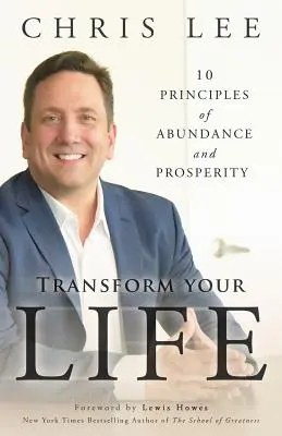 Trasforma la tua vita: 10 principi di abbondanza e prosperità - Transform Your Life: 10 Principles of Abundance and Prosperity