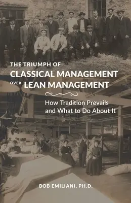 Il trionfo del management classico sul Lean Management: Come la tradizione prevale e cosa fare al riguardo - The Triumph of Classical Management Over Lean Management: How Tradition Prevails and What to Do About It