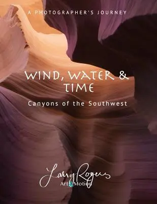Vento, acqua e tempo: i canyon del Sud-Ovest - Wind, Water & Time: Canyons of the Southwest
