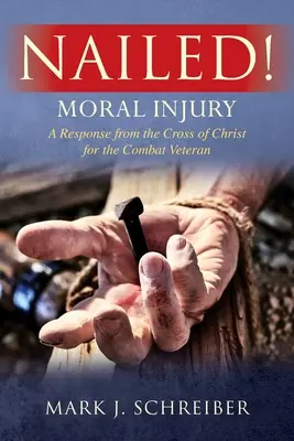 Inchiodato! Ferite morali: Una risposta dalla croce di Cristo per i veterani di guerra - Nailed!: Moral Injury: A Response from the Cross of Christ for the Combat Veteran