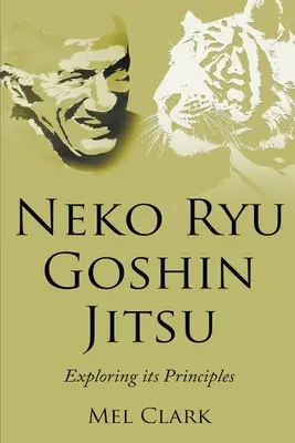 Neko Ryu Goshin Jitsu: Esplorando i suoi principi - Neko Ryu Goshin Jitsu: Exploring it's Principles