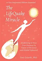 Il miracolo del LifeQuake: Risvegliarsi al proprio vero scopo in tempi di sconvolgimenti personali e globali - The LifeQuake Miracle: Awakening to Your True Purpose in Times of Personal and Global Upheaval