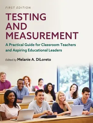 Test e misure: Una guida pratica per insegnanti di classe e aspiranti leader educativi - Testing and Measurement: A Practical Guide for Classroom Teachers and Aspiring Educational Leaders