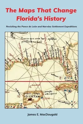 Le mappe che cambiano la storia della Florida: Rivisitazione delle spedizioni di insediamento di Ponce de Len e Narvez - The Maps That Change Florida's History: Revisiting the Ponce de Len and Narvez Settlement Expeditions