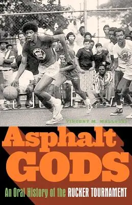 Gli dei dell'asfalto: una storia orale del torneo Rucker - Asphalt Gods: An Oral History of the Rucker Tournament