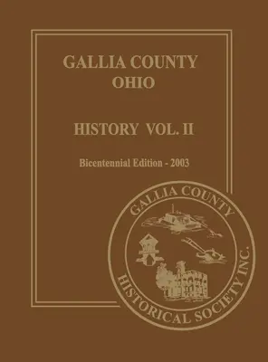 Contea di Gallia, Ohio (Bicentenario): Storia Vol. 2; Edizione Bicentenario-2003 - Gallia County, Ohio (Bicentennial): History Vol. 2; Bicentennial Edition-2003