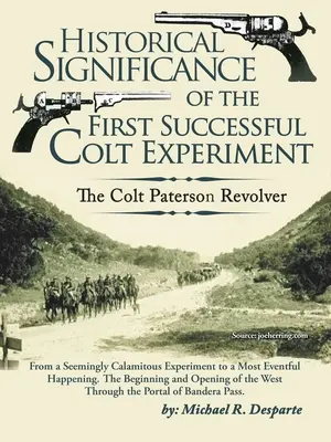 Significato storico del primo esperimento Colt di successo: Il revolver Colt Paterson - Historical Significance of the First Successful Colt Experiment: The Colt Paterson Revolver