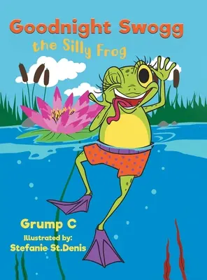 Buonanotte Swogg la rana sciocca - Goodnight Swogg the Silly Frog
