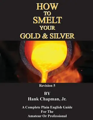 Come fondere l'oro e l'argento - How To Smelt Your Gold & Silver