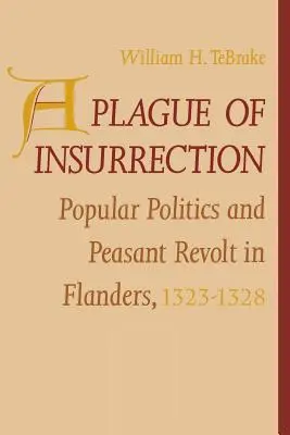 Una piaga di insurrezione: Politica popolare e rivolta contadina nelle Fiandre, 1323-1328 - A Plague of Insurrection: Popular Politics and Peasant Revolt in Flanders, 1323-1328