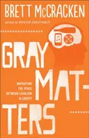 Questioni grigie: Navigare nello spazio tra legalismo e libertà - Gray Matters: Navigating the Space Between Legalism & Liberty