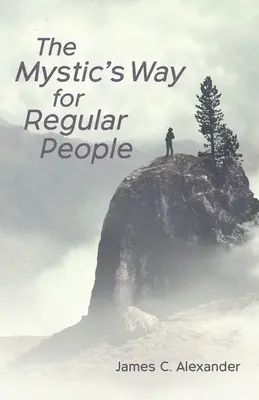 La via del mistico per le persone normali - The Mystic's Way for Regular People
