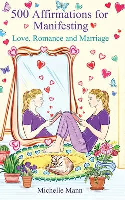 500 affermazioni per manifestare amore, romanticismo e matrimonio - 500 Affirmations for Manifesting Love, Romance and Marriage