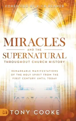Miracoli e soprannaturale nella storia della Chiesa: Notevoli manifestazioni dello Spirito Santo dal primo secolo a oggi - Miracles and the Supernatural Throughout Church History: Remarkable Manifestations of the Holy Spirit From the First Century Until Today