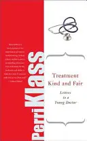 Trattamento gentile e giusto: Lettere a un giovane medico - Treatment Kind and Fair: Letters to a Young Doctor