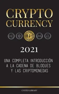 Criptovalute - 2021: Una completa introduzione alla catena di blocchi e alle criptovalute (Bitcoin, Litecoin, Ethereum, Cardano, Polkadot), - Cryptocurrency - 2021: Una completa introduccin a la cadena de bloques y las criptomonedas: (Bitcoin, Litecoin, Ethereum, Cardano, Polkadot,