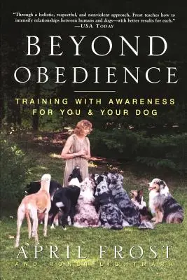 Oltre l'obbedienza: Addestramento consapevole per voi e il vostro cane - Beyond Obedience: Training with Awareness for You & Your Dog