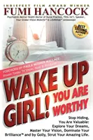 Svegliati ragazza, VALI: Smetti di nasconderti, sei preziosa: Esplora i tuoi sogni, domina la tua visione, domina la tua genialità (TM) e, perbacco, fai la cosa giusta! - Wake Up Girl, YOU ARE WORTHY: Stop Hiding, You Are Valuable: Explore Your Dreams, Master Your Vision, Dominate Your Brilliance(TM) and by Golly, Str