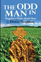 L'uomo strano: l'uomo bianco di Mugabe - The Odd Man In: Mugabe's White-Hand Man