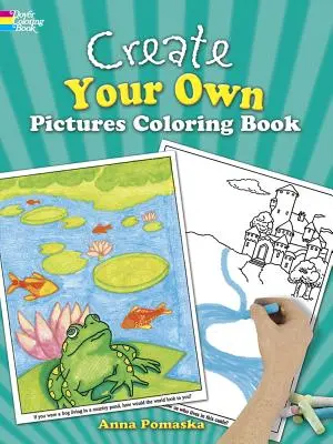 Libro da colorare Crea le tue immagini: 45 illustrazioni divertenti da completare - Create Your Own Pictures Coloring Book: 45 Fun-To-Finish Illustrations
