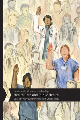Giunti nella leadership femminile: Assistenza sanitaria e salute pubblica - Junctures in Women's Leadership: Health Care and Public Health