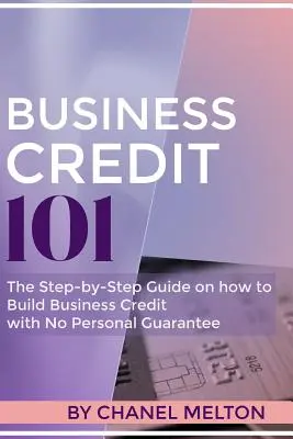 Credito d'impresa 101: la guida passo passo su come costruire il credito d'impresa senza garanzie personali - Business Credit 101: The Step by Step Guide on how to Build Business Credit with No Personal Guarantee