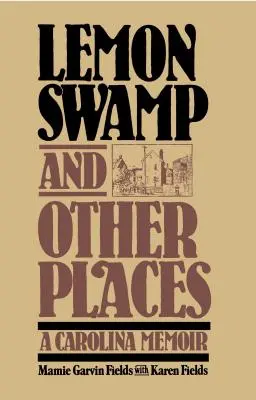 La palude dei limoni e altri luoghi: Memorie della Carolina - Lemon Swamp and Other Places: A Carolina Memoir