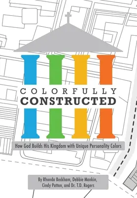 Costruito in modo colorato: Come Dio costruisce il suo Regno con i colori unici della personalità - Colorfully Constructed: How God Builds His Kingdom with Unique Personality Colors