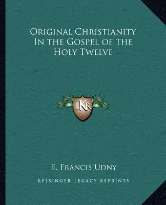 Il cristianesimo delle origini nel Vangelo dei Santi Dodici - Original Christianity in the Gospel of the Holy Twelve