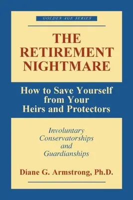 L'incubo della pensione: come salvarsi dagli eredi e dai protettori - The Retirement Nightmare: How to Save Yourself from Your Heirs and Protectors